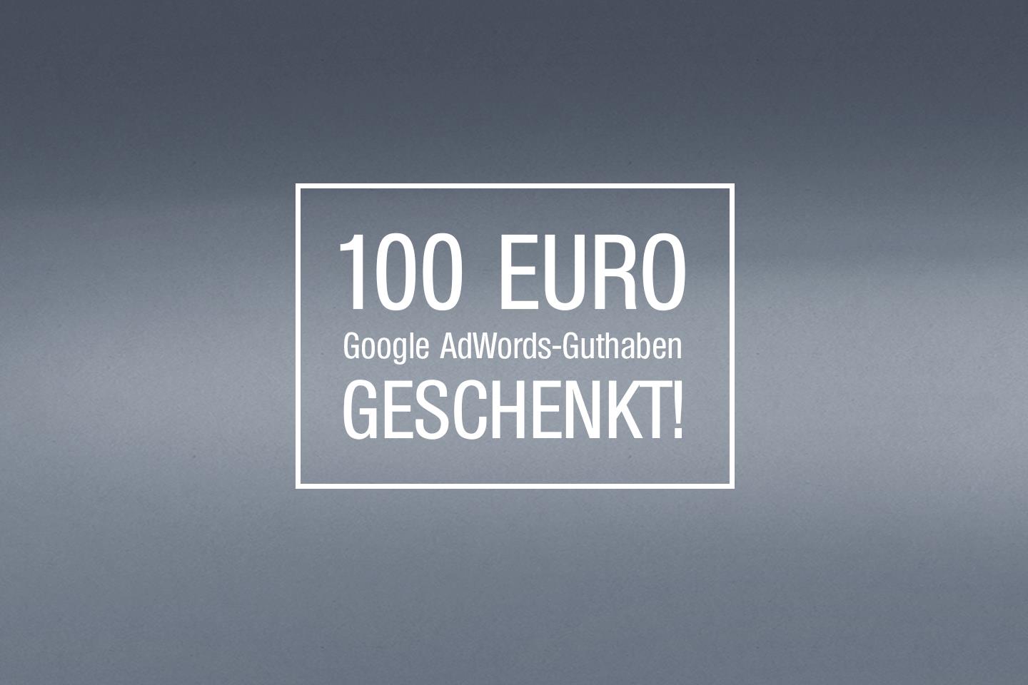 Wir verschenken 100€ Guthaben für Google AdWords
